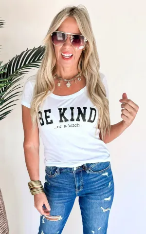 Be Kind of a Bitch Graphic T-shirt Snarky