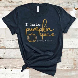 I Hate Pumpkin Spice There, I Said It T-Shirt - Heather Midnight Navy